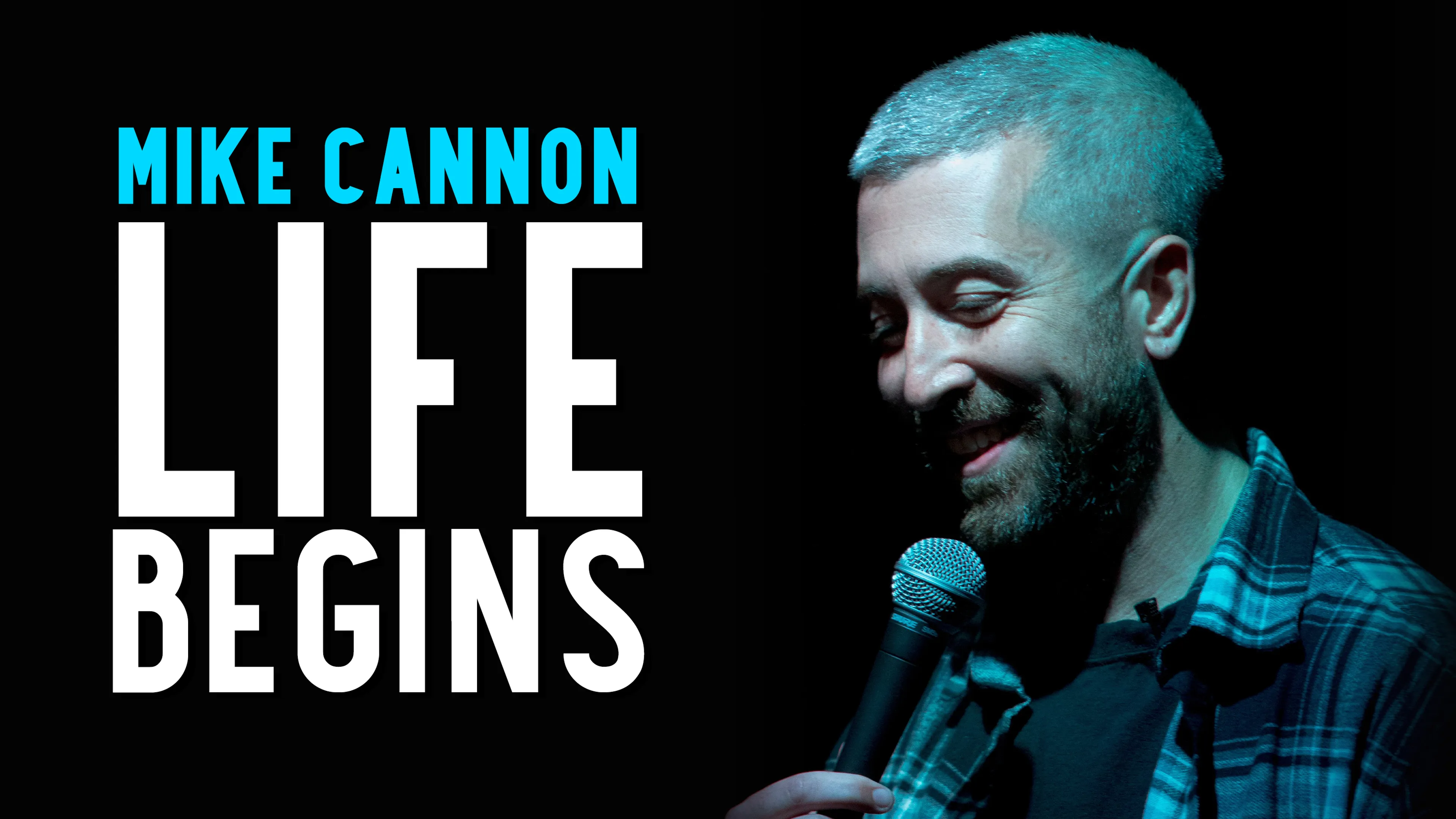 Mike Cannon: Life Begins poster